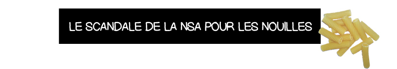 Le scandale de la NSA pour les nouilles